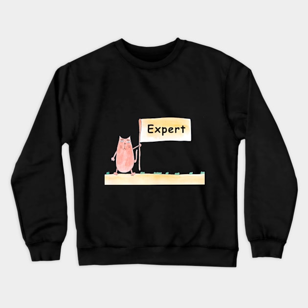 Expert. Cat is holding a banner with the inscription. Humor, humorous, joke. Text message. Watercolor, humorous funny design. Crewneck Sweatshirt by grafinya